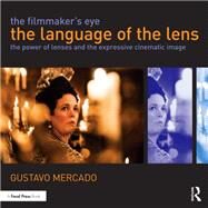 The Filmmaker's Eye - the Language of the Lens by Mercado, Gustavo, 9780367266035