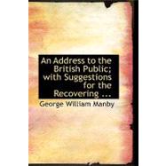 An Address to the British Public; With Suggestions for the Recovering by Manby, George William, 9780554446035