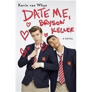Date Me, Bryson Keller by Van Whye, Kevin, 9780593126035