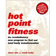 Hot Point Fitness The Revolutionary New Program For Fast And Total Body Transformation by Zim, Steve; Laska, Mark, 9780738206035
