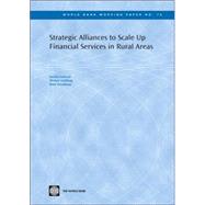 Strategic Alliances to Scale Up Financial Services in Rural Areas by Gallardo, Joselito S.; Goldberg, Michael; Randhawa, Bikki K., 9780821366035