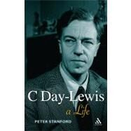 C Day-Lewis A Life by Stanford, Peter, 9780826486035