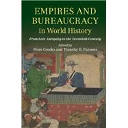 Empires and Bureaucracy in World History by Crooks, Peter; Parsons, Timothy H., 9781107166035