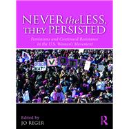 Nevertheless, They Persisted: Feminism and Continued Resistance in the U.S. by Reger; Jo, 9781138306035