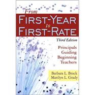 From First-Year to First-Rate : Principals Guiding Beginning Teachers by Barbara L. Brock, 9781412916035