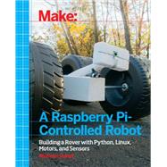 Make a Raspberry Pi-Controlled Robot by Donat, Wolfram, 9781457186035