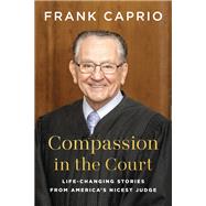 Compassion in the Court by Frank  Caprio, 9781637746035