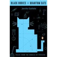 Black Bodies and Quantum Cats : Tales from the Annals of Physics by Ouellette, Jennifer (Author); Chodos, Alan (Foreword by), 9780143036036