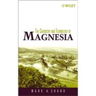 The Chemistry and Technology of Magnesia by Shand, Mark A., 9780471656036