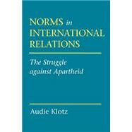 Norms in International Relations by Klotz, Audie Jeanne, 9780801486036