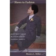 Slaves to Fashion by Miller, Monica L., 9780822346036