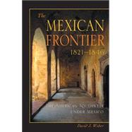 The Mexican Frontier, 1821-1846 by Weber, David J., 9780826306036