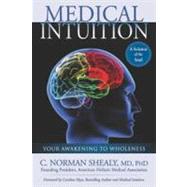 Medical Intuition: Awakening to Wholeness by Shealy, Norman C. MD Phd, 9780876046036