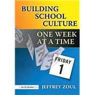 Building School Culture One Week at a Time by Zoul,Jeffrey, 9781138466036