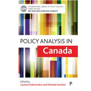 Policy Analysis in Canada (International Library of Policy Analysis) by Laurent Dobuzinskis (Editor), Michael Howlett (Editor), 9781447346036