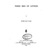 Three Men of Letteres by Tyler, Moses Coit, 9781523646036