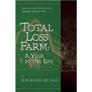 Total Loss Farm: A Year in the Life by Mungo, Raymond; Spiotta, Dana, 9781940436036