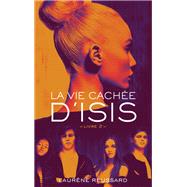 La vie cache d'Isis - Livre 2 by Laurne Reussard, 9782016286036