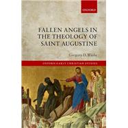 Fallen Angels in the Theology of St Augustine by Wiebe, Gregory D., 9780192846037