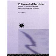 Philosophical Darwinism: On the Origin of Knowledge by Means of Natural Selection by Munz,Peter, 9780415756037