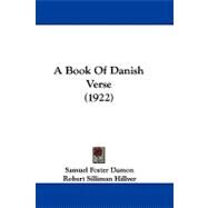 A Book of Danish Verse by Damon, Samuel Foster; Hillyer, Robert Silliman; Friis, Oluf, 9781104006037