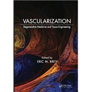 Vascularization: Regenerative Medicine and Tissue Engineering by Brey; Eric M., 9781138076037