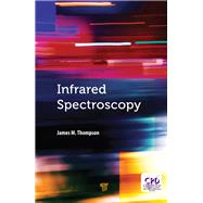 Infrared Spectroscopy by James M. Thompson, 9781351206037