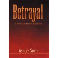 Betrayal by Smith, Ashley, 9781465396037