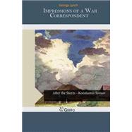 Impressions of a War Correspondent by Lynch, George, 9781505296037