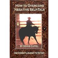 How to Overcome Negative Self-talk by Cappel, Dennis; Roberts, Cindy K., 9781507726037