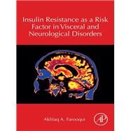 Insulin Resistance As a Risk Factor in Visceral and Neurological Disorders by Farooqui, Akhlaq A., 9780128196038
