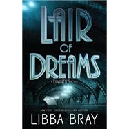 Lair of Dreams A Diviners Novel by Bray, Libba, 9780316126038