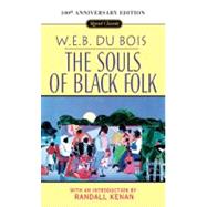 The Souls of Black Folk 100th Anniversary Edition by Du Bois, W. E. B.; Kenan, Randall, 9780451526038