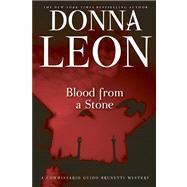 Blood from a Stone A Commissario Guido Brunetti Mystery by Leon, Donna, 9780802146038