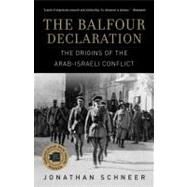 The Balfour Declaration The Origins of the Arab-Israeli Conflict by Schneer, Jonathan, 9780812976038