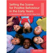 Setting the Scene for Positive Behaviour in the Early Years: A Framework for Good Practice by Harding-Swale; Jason, 9781138136038