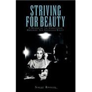 Striving for Beauty : A Memoir of the Christensen Brothers' San Francisco Ballet by Bailey, Sally, 9781401096038