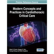 Modern Concepts and Practices in Cardiothoracic Critical Care by Evans, Adam S., 9781466686038