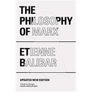 The Philosophy of Marx by Balibar, tienne; Turner, Chris; Elliott, Gregory, 9781784786038