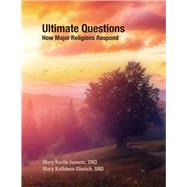 Ultimate Questions How Major Religions Respond, Full Version (#669097FTRO) by Mary Karita Ivancic, SND  Mary Kathleen Glavich, SND, 8780000146039