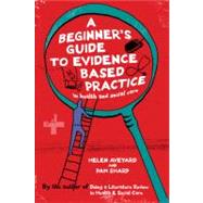A Beginner's Guide to Evidence Based Practice in Health and Social Care by Aveyard, Helen; Sharp, Pam, 9780335236039