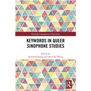 Keywords in Queer Sinophone Studies by Chiang, Howard; Wong, Alvin K., 9780367226039