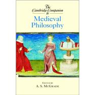 The Cambridge Companion to Medieval Philosophy by Edited by A. S. McGrade, 9780521806039