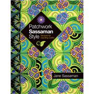 Patchwork Sassaman Style Recipes for Dazzling Quilts by Sassaman, Jane, 9780981886039