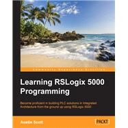 Learning RSLogix 5000 Programming by Scott, Austin, 9781784396039