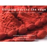 Knitting Beyond the Edge : Cuffs and Collars*Necklines*Corners and Edges*Closures - the Essential Collection of Decorative Finishes by Nicky Epstein, 9781936096039