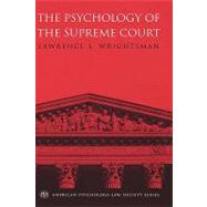 The Psychology of the Supreme Court by Wrightsman, Lawrence S., 9780195306040