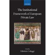The Institutional Framework of European Private Law by Cafaggi, Fabrizio, 9780199296040