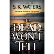 The Dead Won't Tell by Waters, S. K., 9780744306040