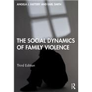 The Social Dynamics of Family Violence by Hattery; Angela Jean, 9781138326040